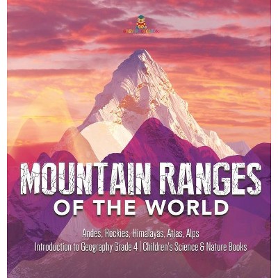 Mountain Ranges of the World - by  Baby Professor (Hardcover)