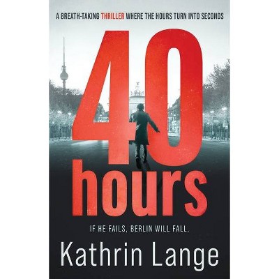 Forty Hours - by  Kathrin Lange (Paperback)