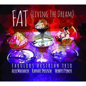 Alex Machacek & Raphael Preuschl & Herbert Pirker - (Fat) Living the Dream (CD) - 1 of 1