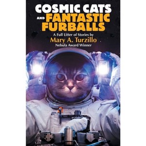 Cosmic Cats & Fantastic Furballs - by  Mary A Turzillo (Paperback) - 1 of 1