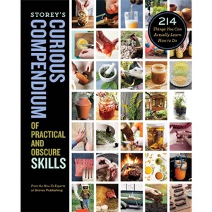Storey's Curious Compendium of Practical and Obscure Skills - by  How-To Experts at Storey Publishing (Hardcover) - 1 of 1