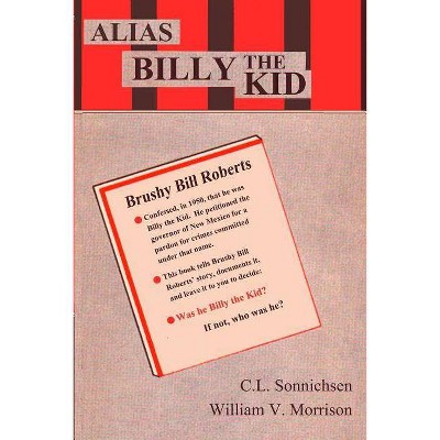 Alias Billy the Kid - by  C L Sonnichsen & William V Morrison (Paperback)