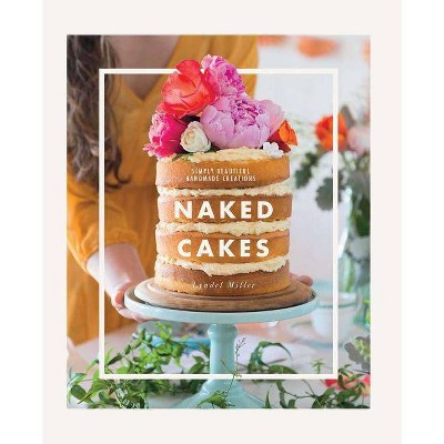 Naked Cakes - by  Lyndel Miller (Hardcover)