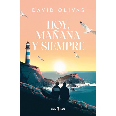 Hoy, Mañana Y Siempre / Today, Tomorrow, and Always - by  David Olivas (Paperback)