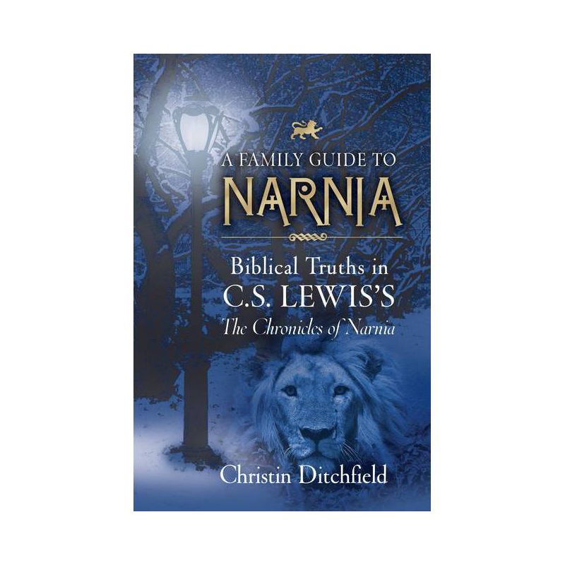 A Family Guide to Narnia - by  Christin Ditchfield (Paperback), 1 of 2