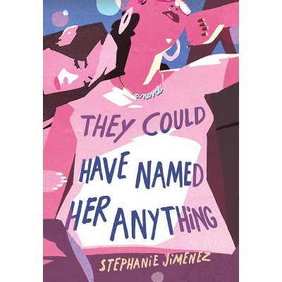 They Could Have Named Her Anything - by  Stephanie Jimenez (Paperback)