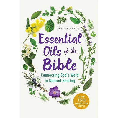 Essential Oils of the Bible - by  Randi Minetor (Paperback)