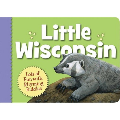 Little Wisconsin - (My Little State) by  Kathy-Jo Wargin (Board Book)