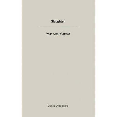 Slaughter - by  Rosanna Hildyard (Paperback)