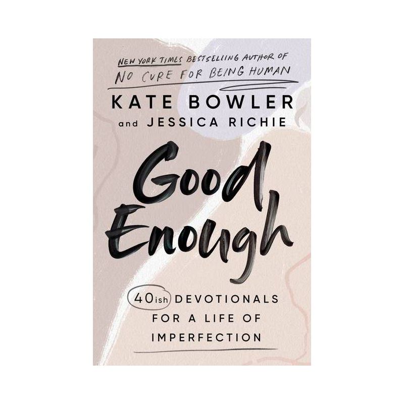 Good Enough - by Kate Bowler &#38; Jessica Richie (Hardcover), 1 of 2