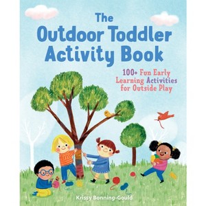 The Outdoor Toddler Activity Book - by Krissy Bonning-Gould (Paperback) - 1 of 4