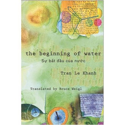 The Beginning of Water - by  Tran Le Khanh (Paperback)