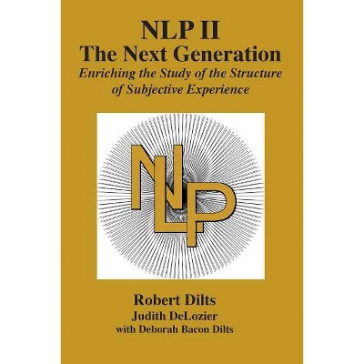 Nlp II - by  Robert Brian Dilts & Judith Ann DeLozier & Deborah Sue Bacon Dilts (Paperback)