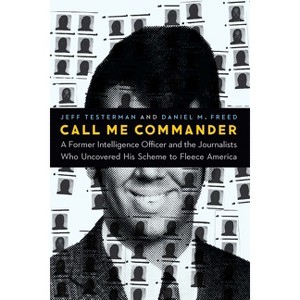 Call Me Commander - by  Jeff Testerman & Daniel M Freed (Hardcover) - 1 of 1