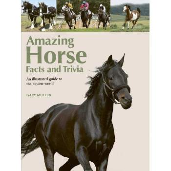 Amazing Horse Facts and Trivia - by  Gary Mullen (Spiral Bound)