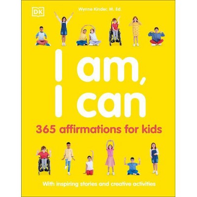 I Am, I Can - by  DK & Wynne Kinder (Paperback)