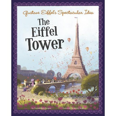 Gustave Eiffel's Spectacular Idea - (Story Behind the Name) by  Sharon Katz Cooper (Paperback)
