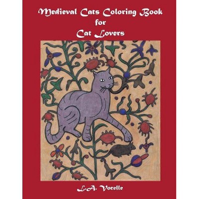 Medieval Cats Coloring Book for Cat Lovers - by  L a Vocelle (Paperback)