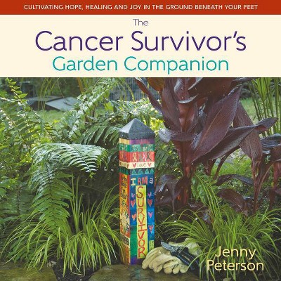 The Cancer Survivor's Garden Companion - by  Peterson Jenny (Hardcover)