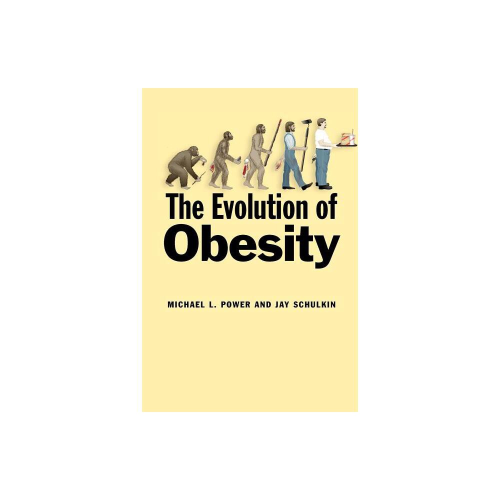 The Evolution of Obesity - by Michael L Power & Jay Schulkin (Paperback)