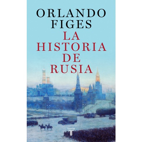 Historia De Rusia / The Story Of - By Orlando Figes : Target