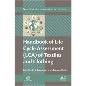 Handbook of Life Cycle Assessment (Lca) of Textiles and Clothing - (Woodhead Publishing Textiles) by  Subramanian Senthilkannan Muthu (Hardcover) - 1 of 1