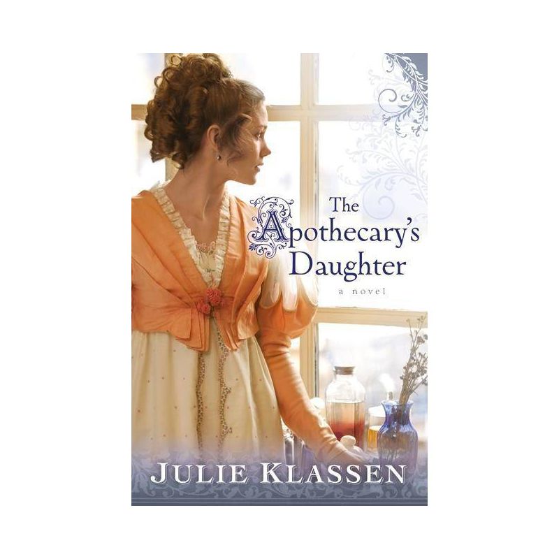 The Apothecary's Daughter - by  Julie Klassen (Paperback), 1 of 2