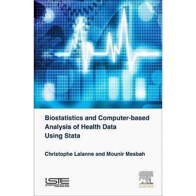 Biostatistics and Computer-Based Analysis of Health Data Using Stata - by  Christophe Lalanne & Mounir Mesbah (Hardcover)