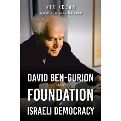 David Ben-Gurion and the Foundation of Israeli Democracy - (Perspectives on Israel Studies) by  Nir Kedar (Paperback)