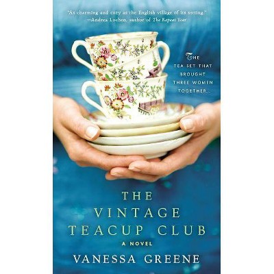 The Vintage Teacup Club - by  Vanessa Greene (Paperback)