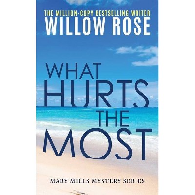 What Hurts the Most - (Mary Mills Mystery) Large Print by  Willow Rose (Hardcover)