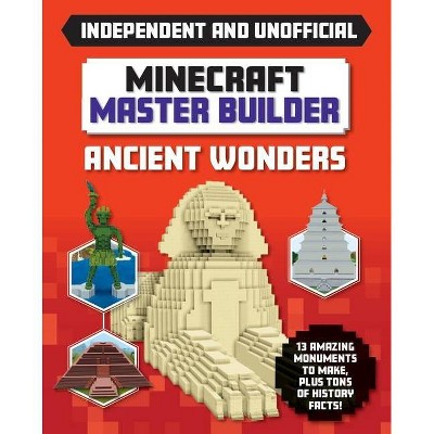 Minecraft Master Builder: Ancient Wonders (Independent & Unofficial) - by  Sara Stanford (Paperback)