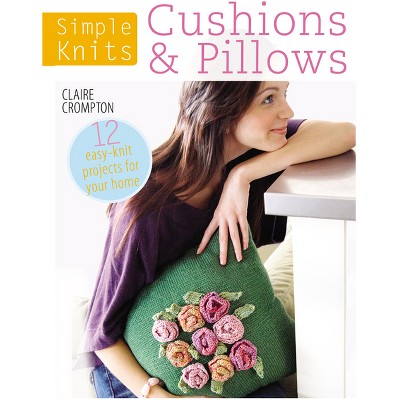 Simple Knits Cushions & Pillows - by  Claire Crompton (Paperback)