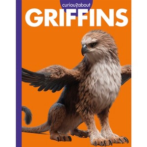 Curious about Griffins - by  Gina Kammer (Paperback) - 1 of 1