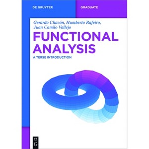 Functional Analysis - (De Gruyter Textbook) by  Gerardo Chacón & Humberto Rafeiro & Juan Camilo Vallejo (Paperback) - 1 of 1