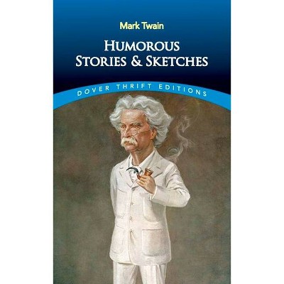 Humorous Stories and Sketches - (Dover Thrift Editions) by  Mark Twain (Paperback)