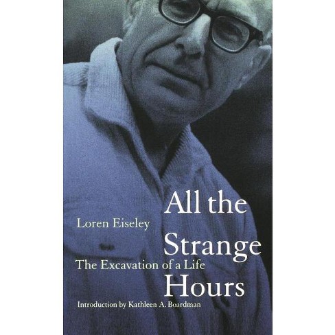 All The Strange Hours - By Loren Eiseley (paperback) : Target