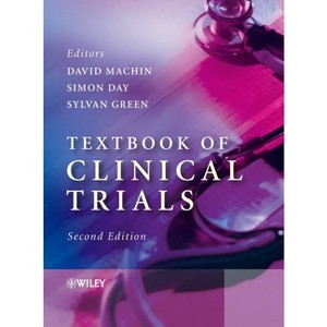 Textbook of Clinical Trials - 2nd Edition by  David Machin & Simon Day & Sylvan Green (Hardcover) - 1 of 1