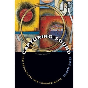 Capturing Sound - by  Mark Katz (Paperback) - 1 of 1