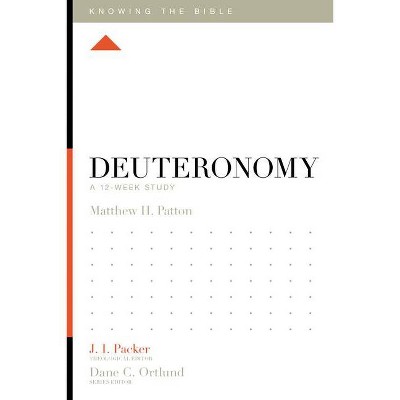 Deuteronomy - (Knowing the Bible) by  Matthew H Patton (Paperback)