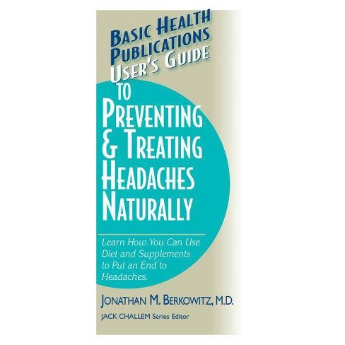 Users Guide To Preventing Treating Headaches Naturally Users Guide To Paperback - 