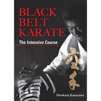 Black Belt Karate - by  Hirokazu Kanazawa (Hardcover)