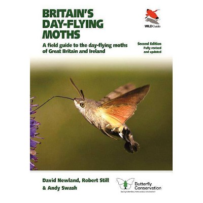 Britain's Day-Flying Moths - 2nd Edition by  David Newland & Robert Still & Andy Swash (Paperback)
