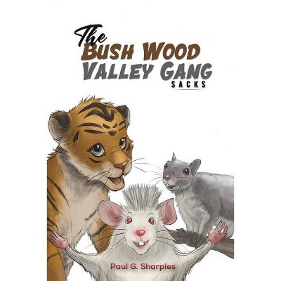 The Bush Wood Valley Gang - by  Paul G Sharples (Paperback)