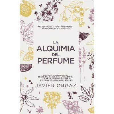 La Alquimia del Perfume - by  Francisco Javier Ortiz Gambín (Paperback)