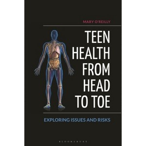 Teen Health from Head to Toe - by  Mary O'Reilly (Paperback) - 1 of 1