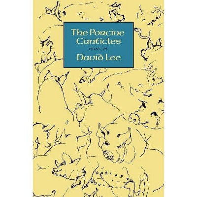 The Porcine Canticles - by  David Lee (Paperback)