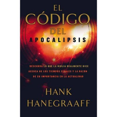 El Código del Apocalipsis - by  Hank Hanegraaff (Paperback)