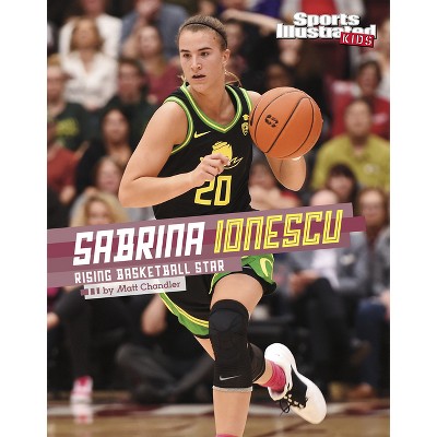 Sabrina Ionescu - (Sports Illustrated Kids Stars of Sports) by Matt Chandler
