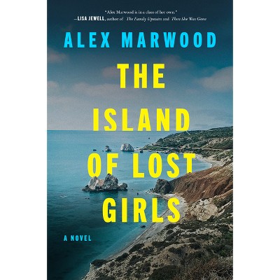 The Island of Lost Girls - by  Alex Marwood (Paperback)